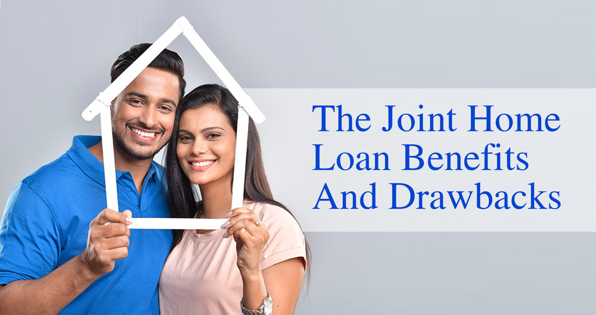 The Joint Home Loan Benefits and Drawbacks 